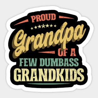 Proud Grandpa of a few Dumbass Grandkids Funny Sticker